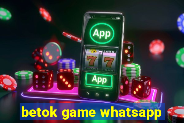 betok game whatsapp